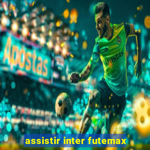 assistir inter futemax